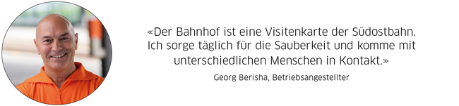 Georg Berisha, Betriebsangestellter: "Der Bahnhof ist eine Visitenkarte der Südostbahn. Ich sorge täglich für die Sauberkeit und komme mit unterschiedlichen Menschen in Kontakt."