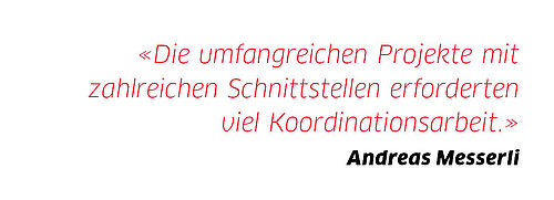 «Die umfangreichen Projekte mit zahlreichen Schnittstellen erforderten viel Koordinationsarbeit.»