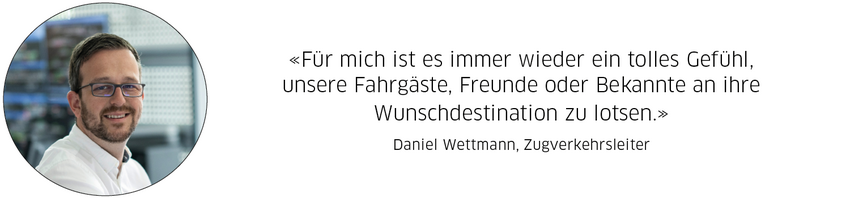 Daniel Wettmann, Zugverkehrsleiter: "Für mich ist es immer wieder ein tolles Gefühl, unsere Fahrgäste, Freunde oder Bekannte an ihre Wunschdestination zu lotsen."